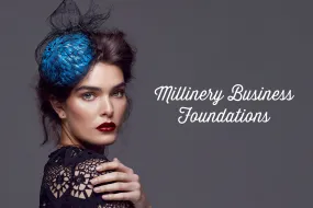 Millinery Business Foundations Course